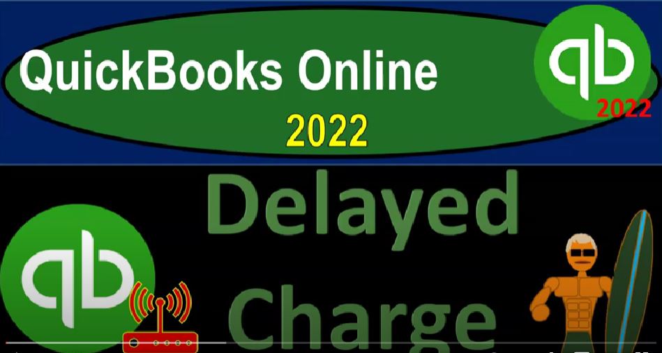 Delayed Charge 1425 QuickBooks Online 2022 - Accounting Instruction